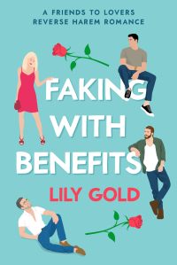 Faking with Benefits by Lily Gold