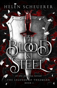 Blood and Steel Cover Blood and Steel by Helen Scheuerer