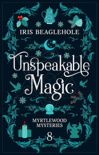 Unspeakable Magic Cover Unspeakable Magic by Iris Beaglehole
